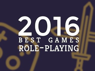 Best Games of 2016: RPGs