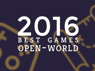 Best Games of 2016: Open-World Games