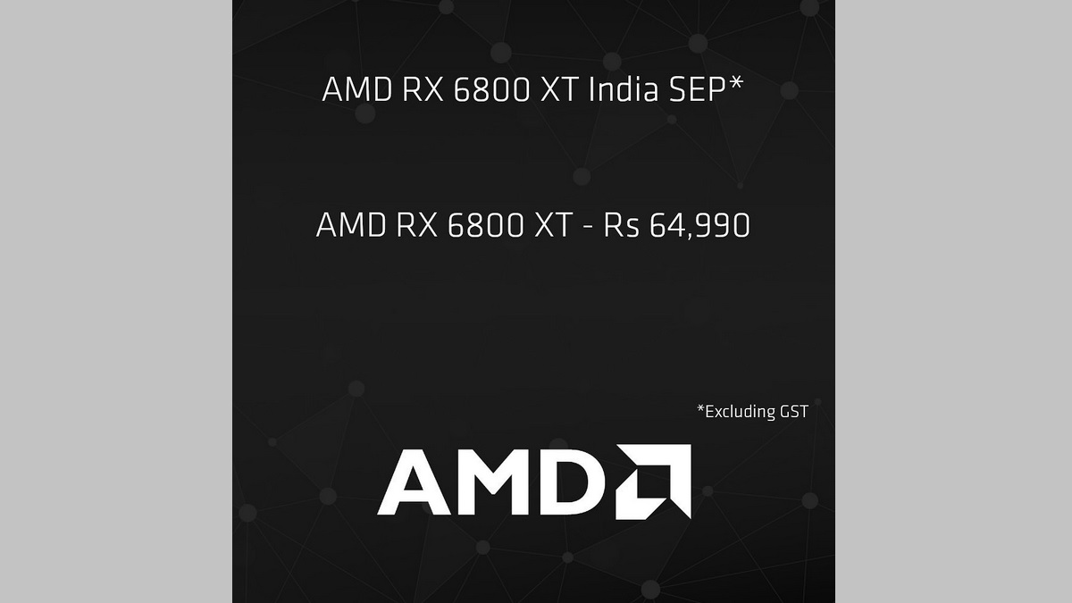 AMD Radeon RX 6800 XT GPU Price in India Revealed, Will Cost Rs. 64,990 Plus GST