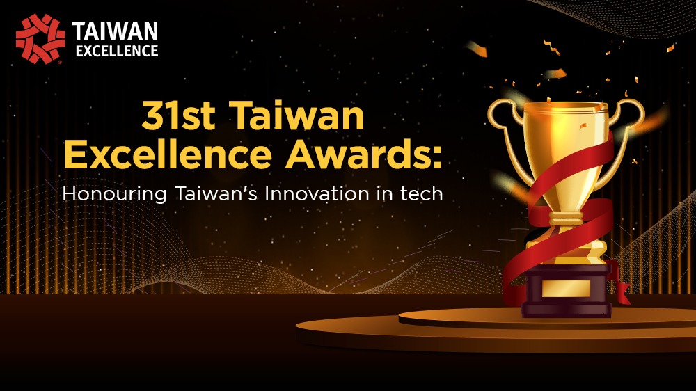 31st Taiwan Excellence Awards: Honouring Taiwan&#039;s Innovation in Tech