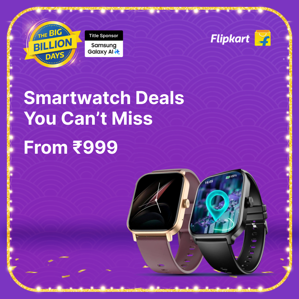 Flipkart Big Billion Days: Top Smartwatch Deals Starting at Rs. 999