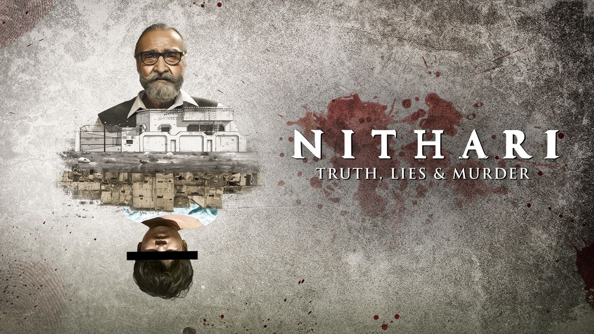Nithari: Truth, Lies & Murder Now Streaming Online: Plot, Cast, Crew, Streaming Details, and More