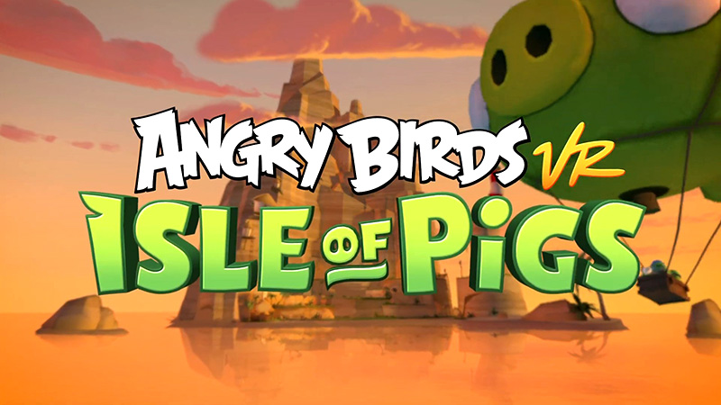 Angry Birds VR: Isle of Pigs Virtual Reality Game Launched on HTC Vive, Oculus Rift