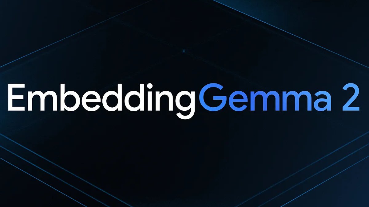 Google Unveils EmbeddingGemma 2 With Multimodal Search and On-Device AI Support; Nano Banana 2.1 Announced