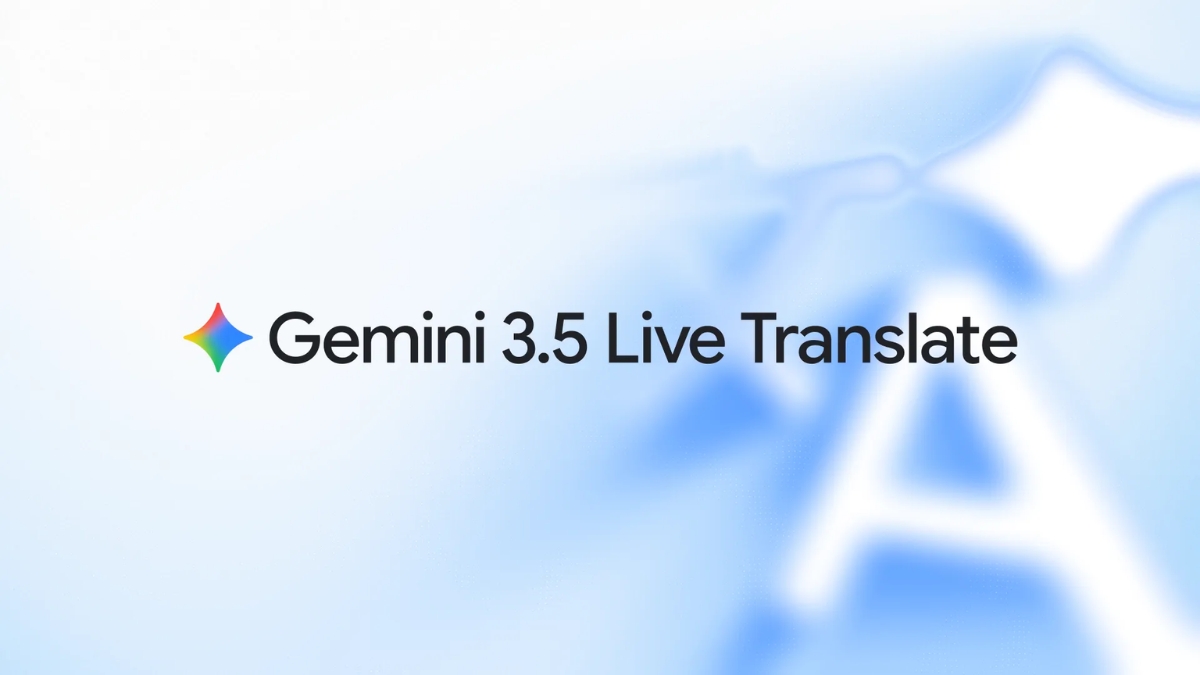 Google Rolls Out Gemini 3.5 Live Translate for Real-Time Multilingual Conversations