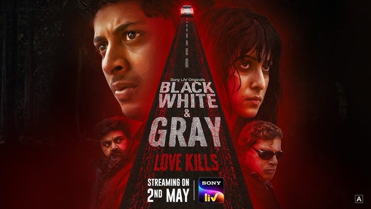 Black, White & Gray - Love Kills Now Streaming on SonyLIV: What You Need to Know