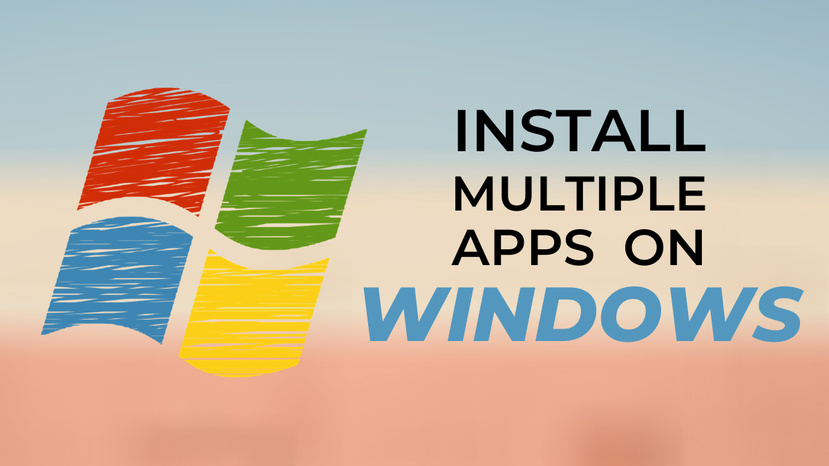 How to Install Multiple Apps at Once on Your Windows PC