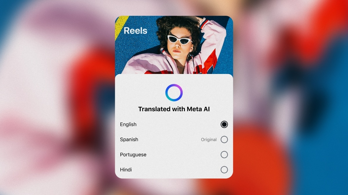 Intstagram, Facebook Add Support for Meta AI-Powered Reels Translation in Hindi and Other Languages
