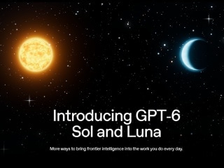 OpenAI Launches GPT-6 Sol and GPT-6 Luna With Lower Prices, Improved Performance