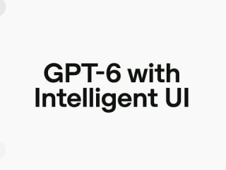 OpenAI GPT-6 Introduces Intelligent UI With Interactive Tools, Faster Responses and More