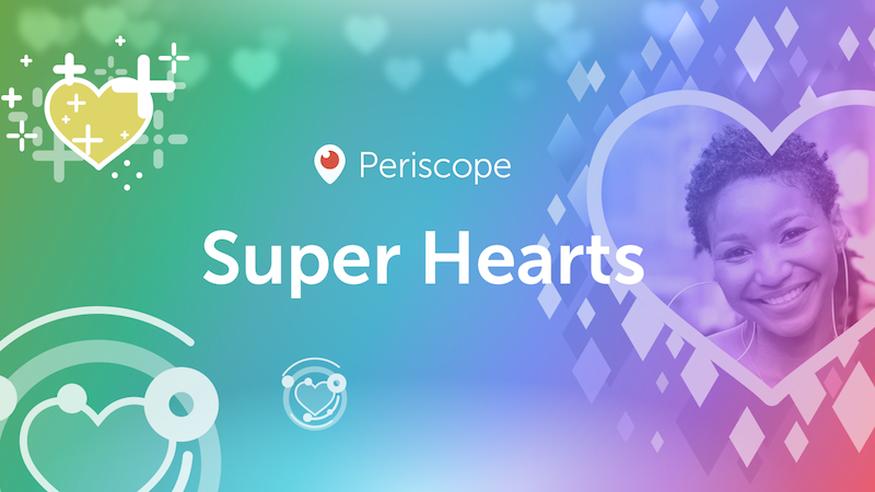 Periscope Super Hearts Launched, Helps Live Stream Performers Earn Money