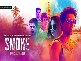 Eros Now's Next Original Series, Smoke, Gets Trailer, Release Date Eros Now's Next Original Series, Smoke, Gets Trailer, Release Date