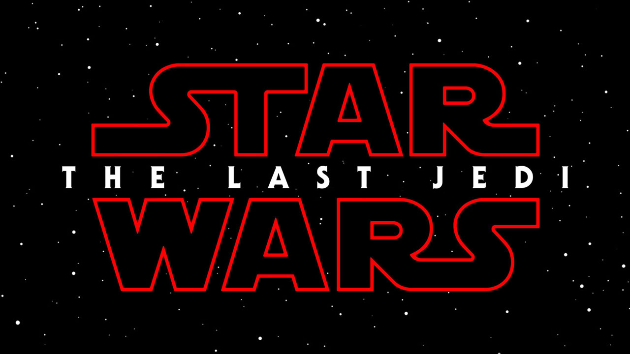 Star Wars: Episode VIII Official Title Revealed as The Last Jedi