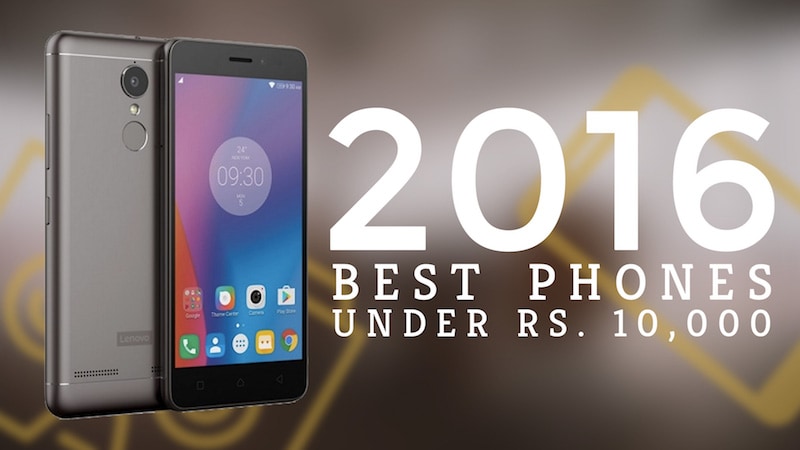 Best Mobiles Under Rs. 10,000: Our Top Picks From 2016