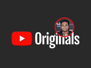 YouTube Originals Comes to India With A.R. Rahman&#039;s &#039;ARRived&#039;