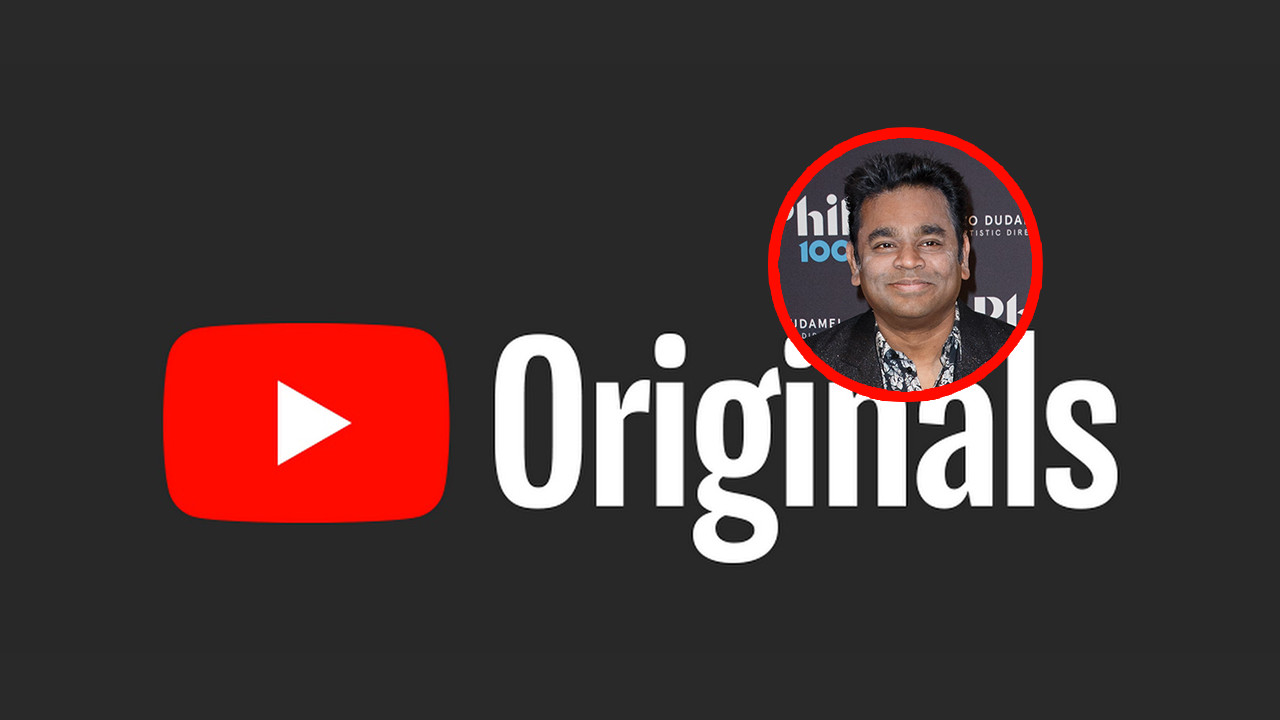 YouTube Originals Comes to India With A.R. Rahman's 'ARRived'