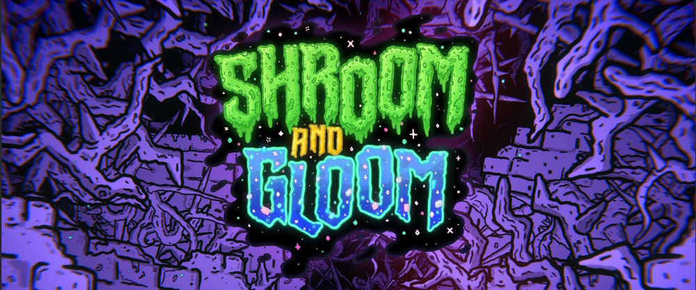 Shroom and Gloom