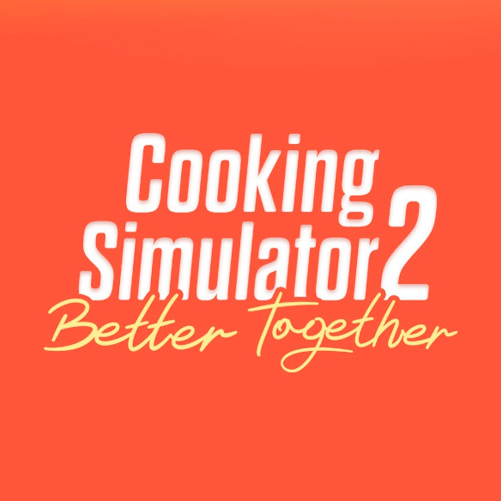 Cooking Simulator 2: Better Together