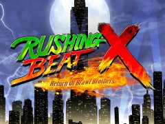 RUSHING BEAT X: Return Of Brawl Brothers