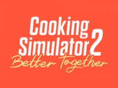 Cooking Simulator 2: Better Together